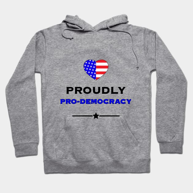 Proudly Pro-Democracy Hoodie by Gear 4 U